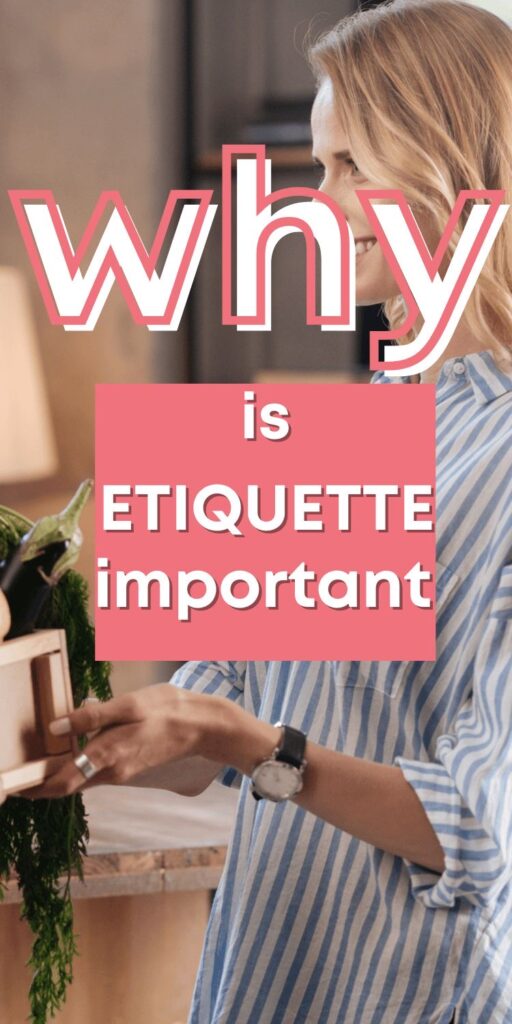 Why is Etiquette important